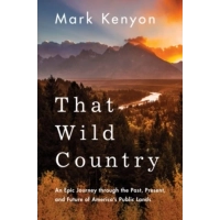 Picture That Wild Country: An Epic Journey by Mark Kenyon