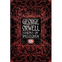 Picture George Orwell's book Visions of Dystopia - Flame Tree Publishing